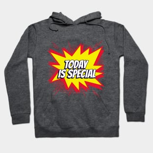 Today is Special! Hoodie